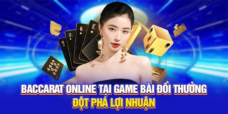 Baccarat online - công thức thắng nhanh, dễ dàng
