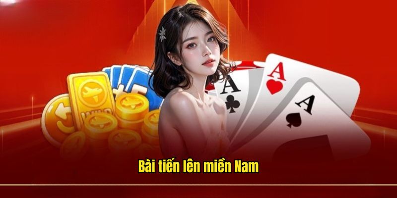 bài tiến lên miền Nam