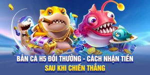 Bắn cá H5 đổi thưởng