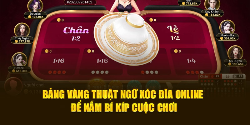 Bảng vàng thuật ngữ xóc đĩa online để nắm bí kíp cuộc chơi