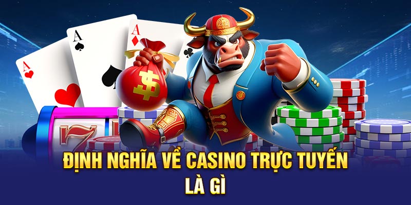 Định nghĩa về casino trực tuyến là gì