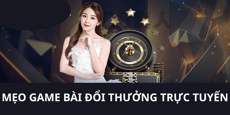 Tổng hợp những chiến thuật chơi game bài siêu hữu ích