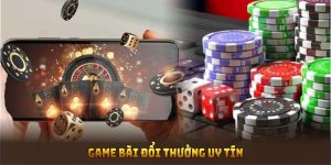Game bài đổi thưởng uy tín