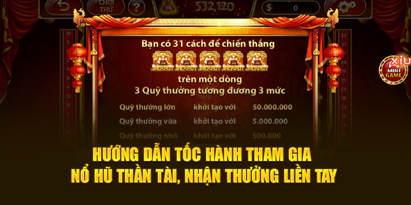 Hướng dẫn tốc hành tham gia Nổ Hũ Thần Tài, nhận thưởng liền tay