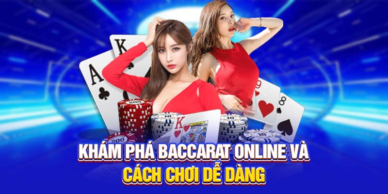 Khám phá baccarat online và cách chơi dễ dàng