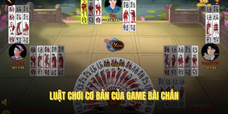 Luật chơi cơ bản của game bài Chắn tại nhà cái online