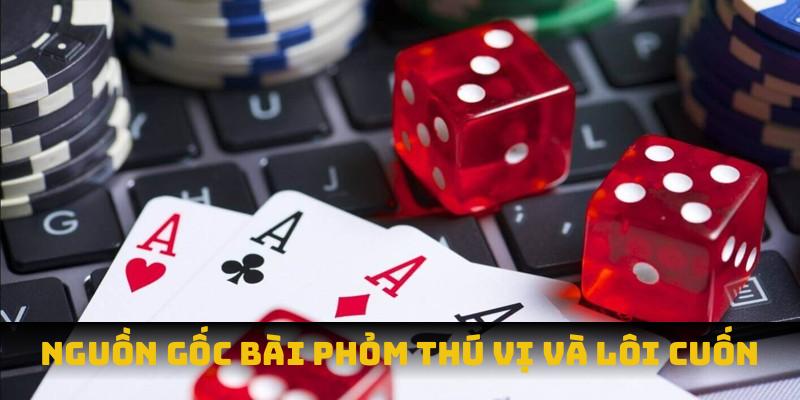 Nguồn gốc bài phỏm thú vị và lôi cuốn