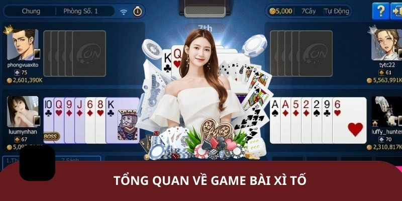 Tổng quan về game bài Xì Tố