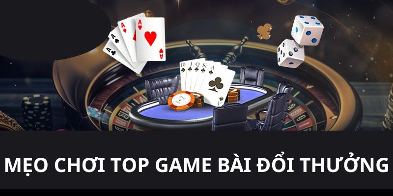 Nhà cái bật mí những mẹo chơi game bài hữu ích đến hội viên