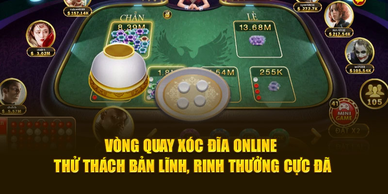 Vòng quay xóc đĩa online thử thách bản lĩnh, rinh thưởng cực đã